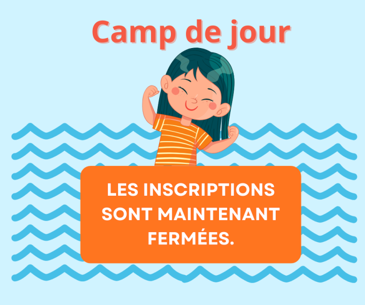 Les inscriptions pour le camp de jour sont maintenant terminées.